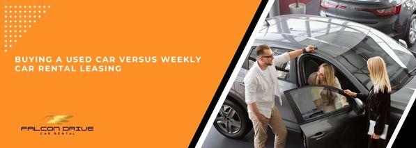 Buying a Used Car versus Weekly Car Rental leasing