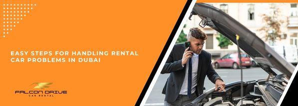 خطوات سهلة للتعامل مع مشاكل السيارات المستأجرة في دبي