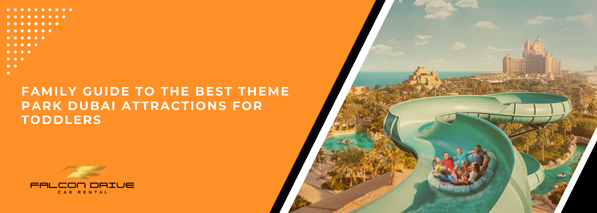 Family Guide To The Best Theme Park Dubai Attractions For Toddlers
